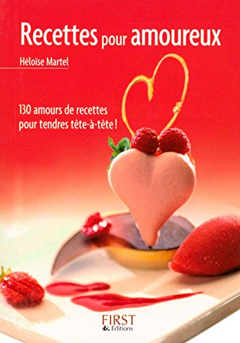 Recettes pour amoureux : 130 amours de recettes pour tendres tête-à-tête !