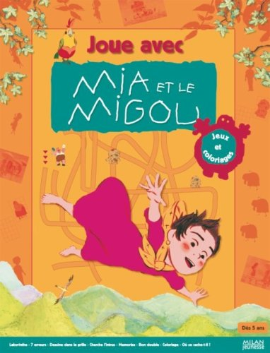 Joue avec Mia et le Migou : jeux et coloriages