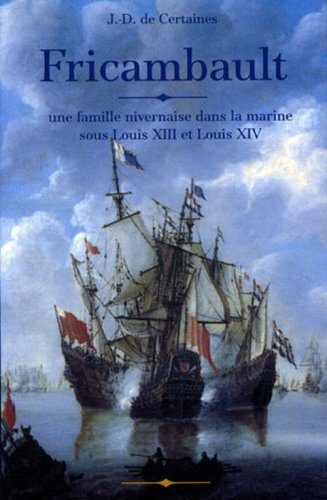 fricambault. : une famille nivernaise dans la marine sous louis xiii et louis xiv