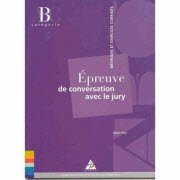 Epreuve de conversation avec le jury : méthodes et exercices corrigés : catégorie B