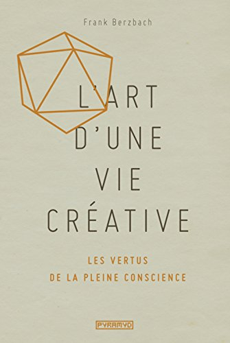 L'art d'une vie créative : les vertus de la pleine conscience
