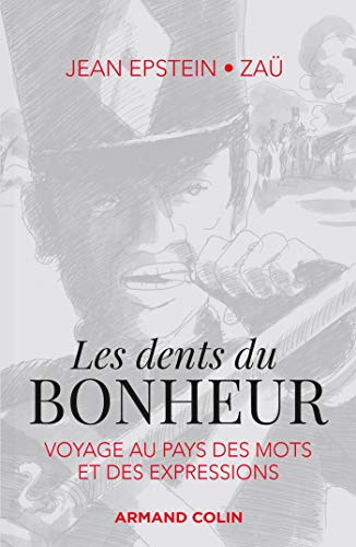 Les dents du bonheur : voyage au pays des mots et des expressions