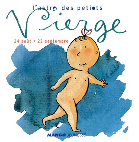 L'astro des petiots. Vierge : 24 août-22 septembre