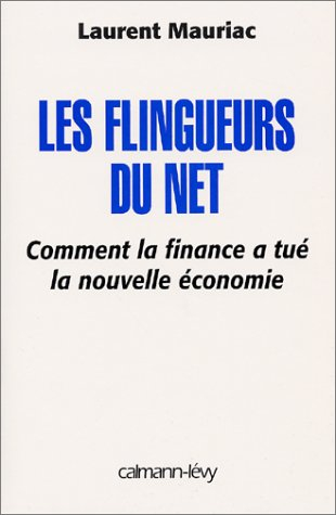 Les flingueurs du Net : comment la finance a tué la nouvelle économie