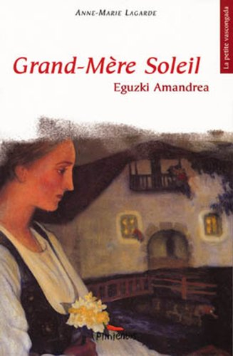 Grand-mère Soleil. Eguzki Amandrea