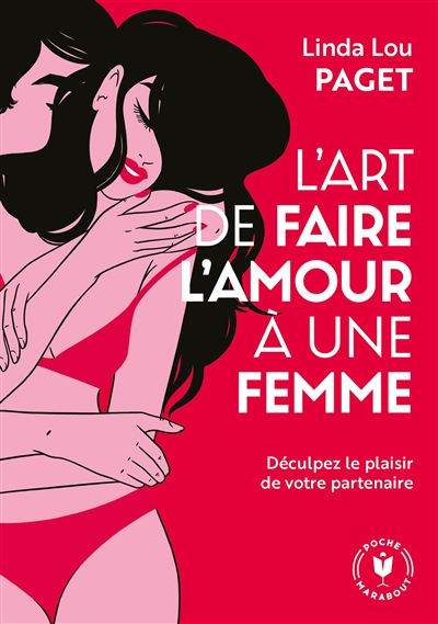 L'art de faire l'amour à une femme : décuplez le plaisir de votre partenaire