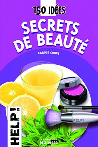 Secrets de beauté : 150 idées