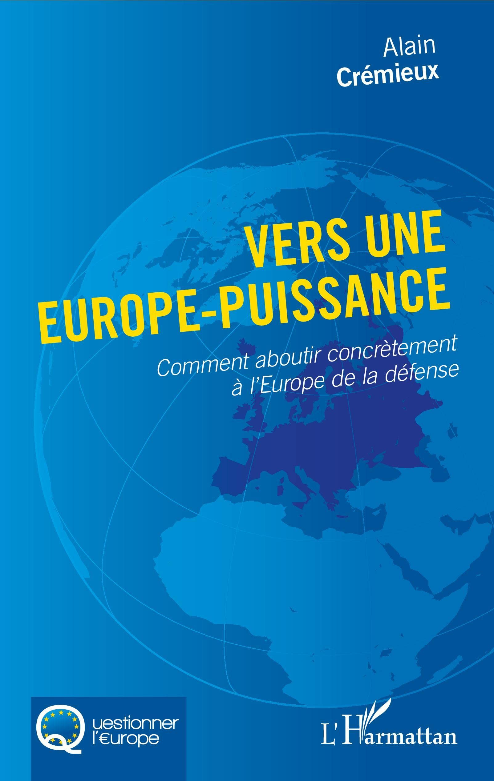 Vers une Europe-puissance : comment aboutir concrètement à l'Europe de la défense