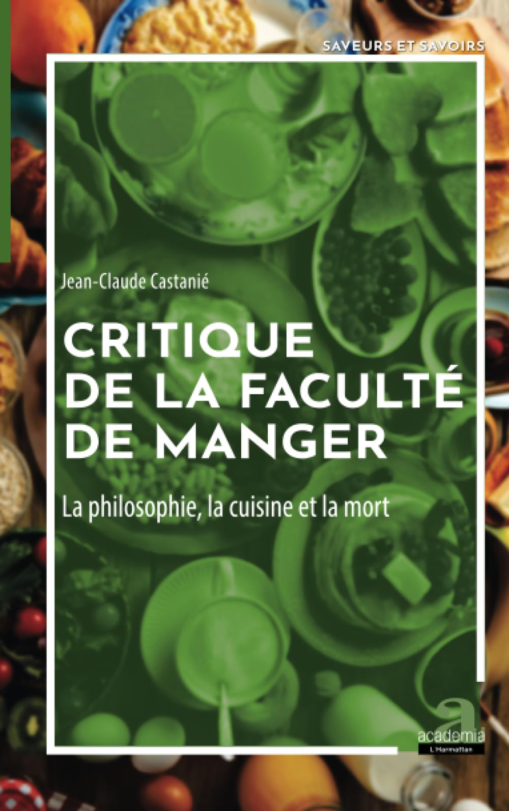Critique de la faculté de manger : la philosophie, la cuisine et la mort
