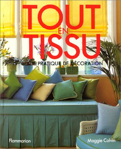 Tout en tissu : guide pratique de décoration