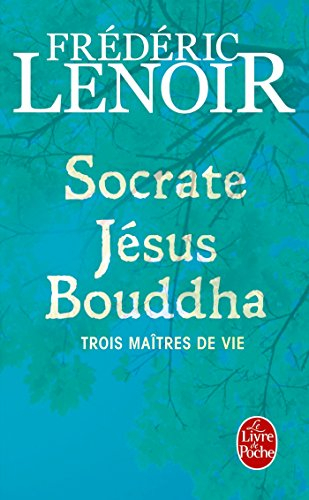 Socrate, Jésus, Bouddha : trois maîtres de vie