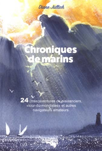 Chroniques de pontons : 24 (més)aventures de plaisanciers, tour-du-mondistes et autres navigateurs a