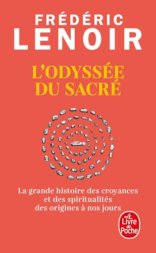L'odyssée du sacré : la grande histoire des croyances et des spiritualités des origines à nos jours