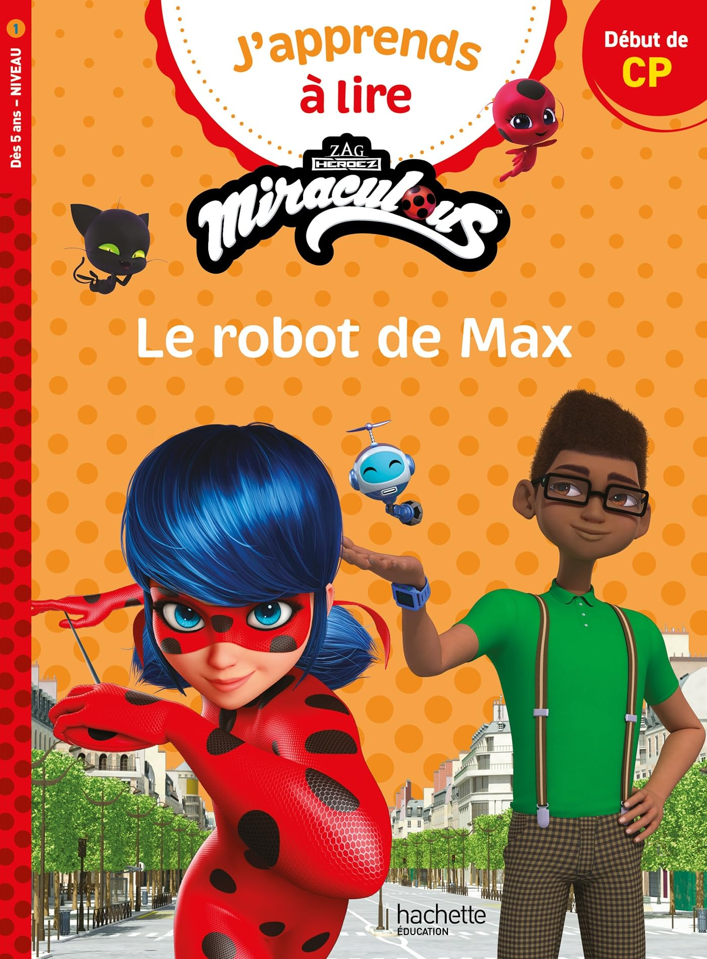 J'apprends à lire avec Miraculous. Le robot de Max : début de CP, niveau 1