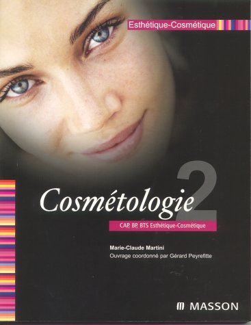 Esthétique cosmétique. Vol. 2. Cosmétologie CAP, BP, BTS esthétique cosmétique
