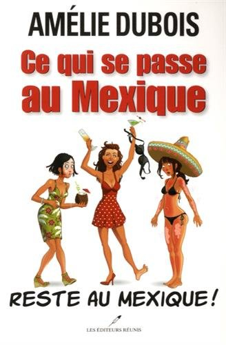 ce qui se passe au mexique reste au mexique !
