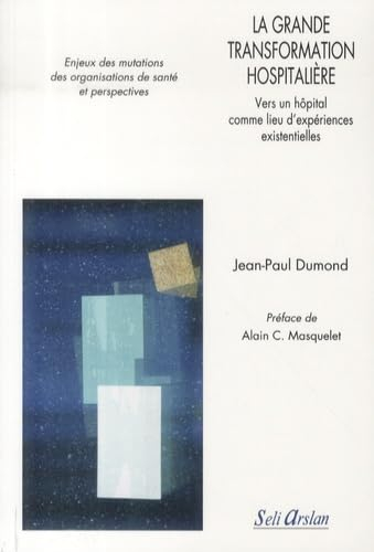 La grande transformation hospitalière : vers un hôpital comme lieu d'expériences existentielles : en