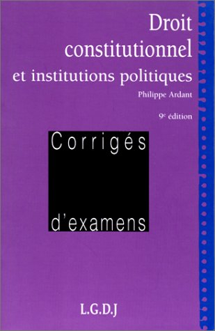 Droit constitutionnel et institutions politiques : corrigés d'examens