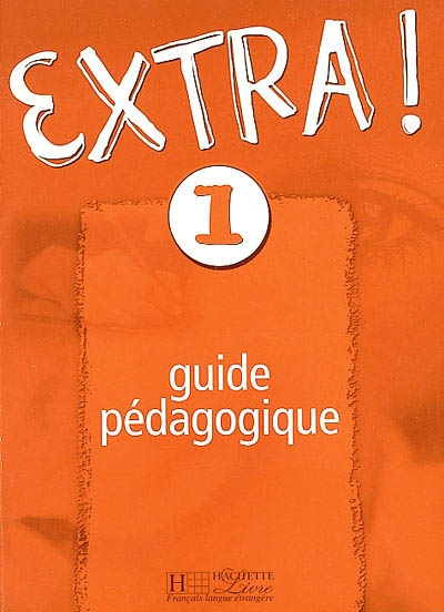 Extra, niveau 1 : guide pédagogique