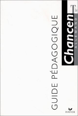 Chancen. Allemand, Terminale. Guide pédagogique