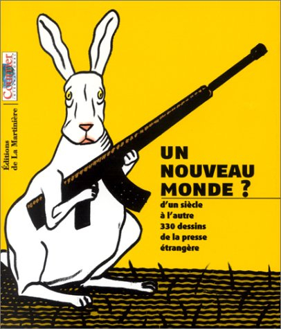 Un nouveau monde : d'un siècle à l'autre, 330 dessins de la presse étrangère