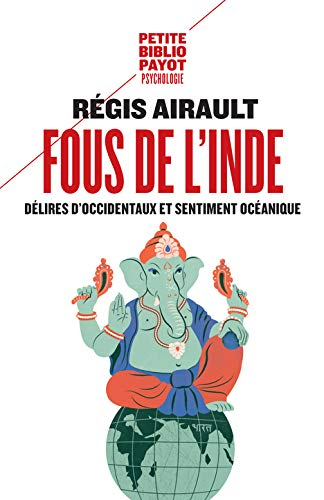 Fous de l'Inde : délires d'Occidentaux et sentiment océanique