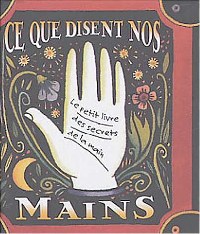 ce que disent nos mains : le petit livre des secrets de la main