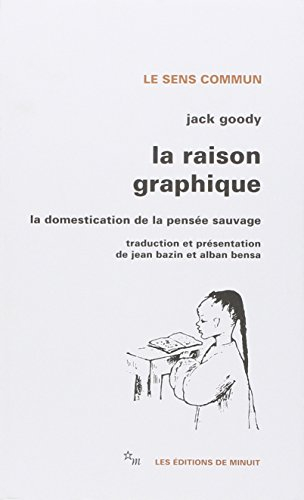 La Raison graphique : la domestication de la pensée sauvage