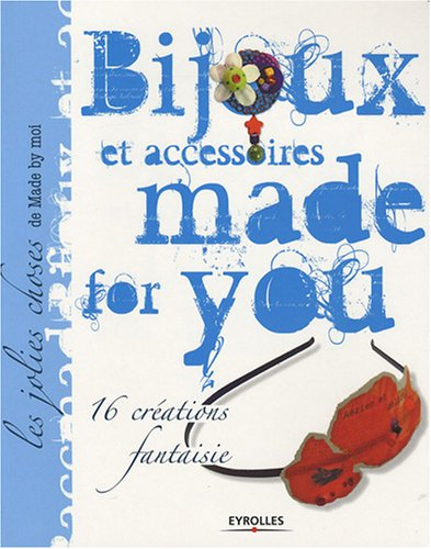 Bijoux et accessoires made for you : 16 créations fantaisie