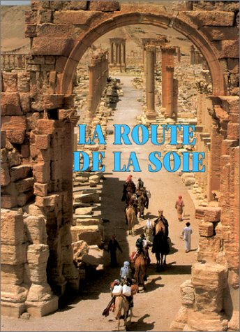 la route de la soie : paysages et légendes
