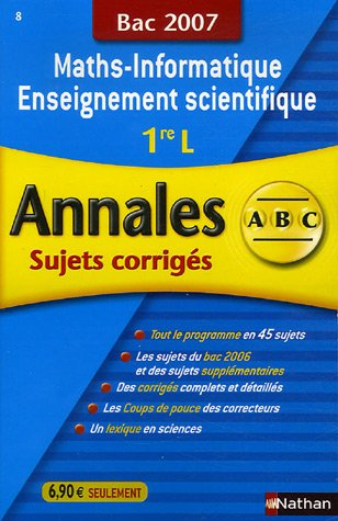 Maths, informatique, enseignement scientifique 1re L : sujets corrigés, bac 2007