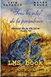 Sous les ailes de la Providence. Manuel de la vie juive, tome III