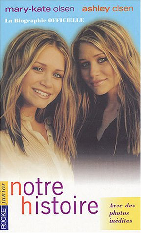 Notre histoire : leur biographie officielle telle qu'elles l'ont racontée à Damon Romine : avec des 