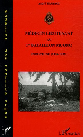Médecin lieutenant au 1er bataillon muong : Indochine (1954-1955)