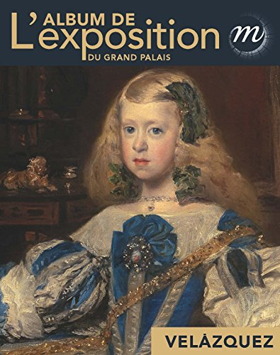 Velazquez en son temps : l'album de l'exposition du Grand Palais
