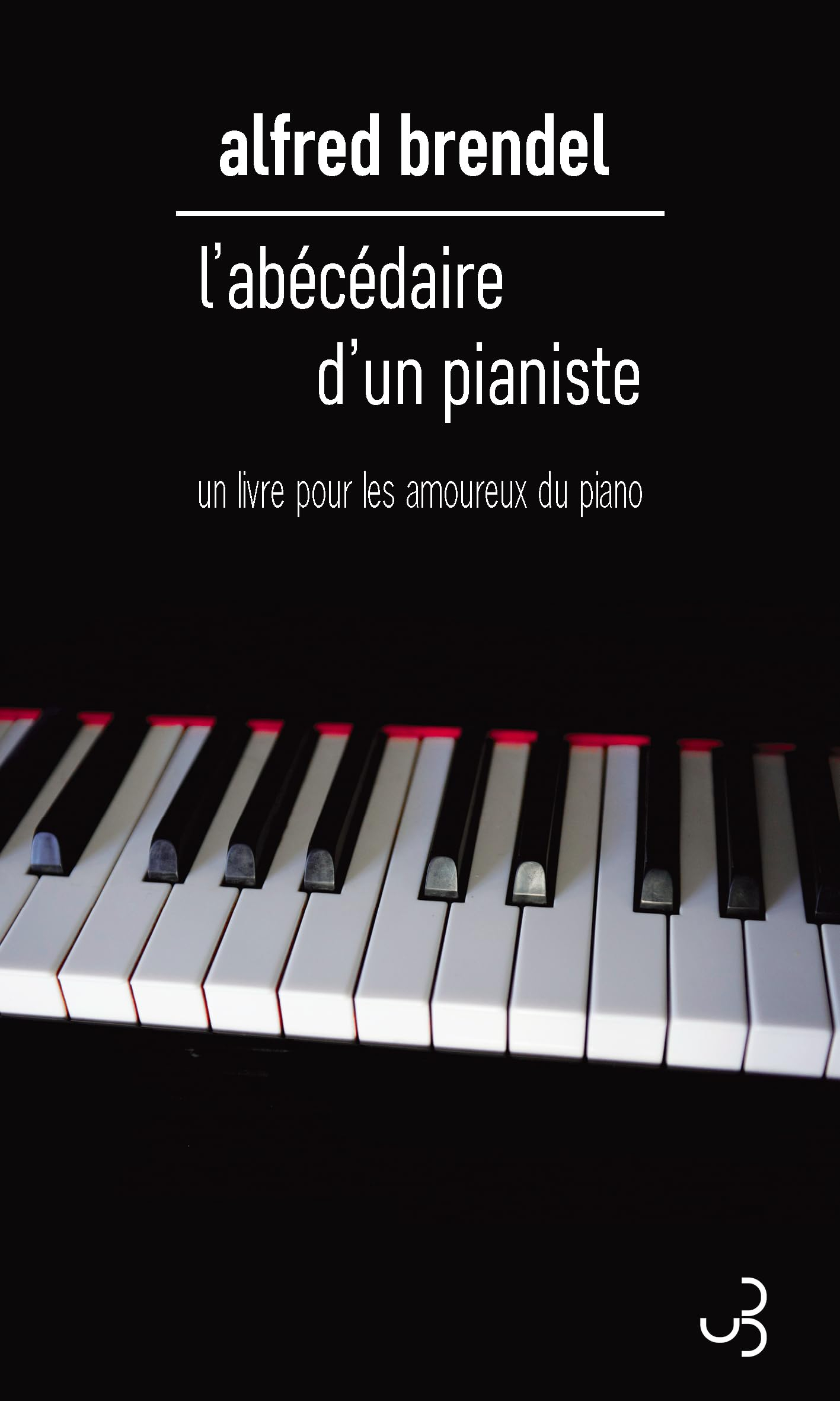 L'abécédaire d'un pianiste : un livre pour les amoureux du piano