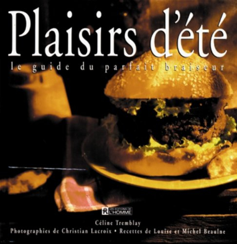 plaisirs d'ete. : le guide du parfait braiseur