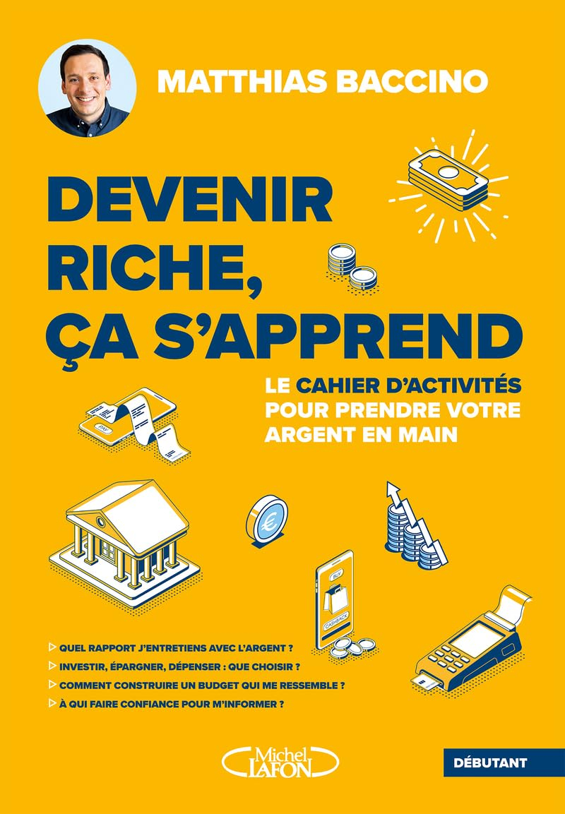 Devenir riche, ça s'apprend : Le cahier d'activités pour prendre votre argent en main