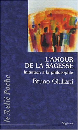 L'amour de la sagesse : initiation à la philosophie