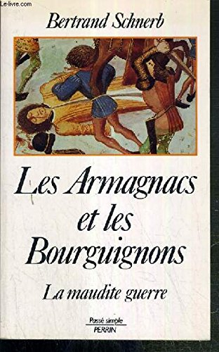 les armagnacs et les bourguignons. : la maudite guerre
