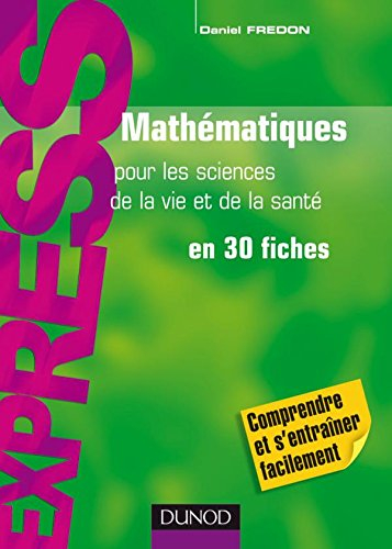 Mathématiques pour les sciences de la vie et de la santé en 30 fiches