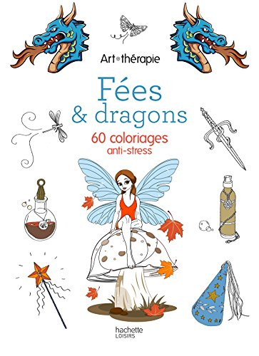 Fées & dragons : 60 coloriages anti-stress