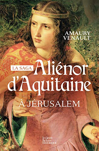 Aliénor d'Aquitaine. Vol. 3. A Jérusalem