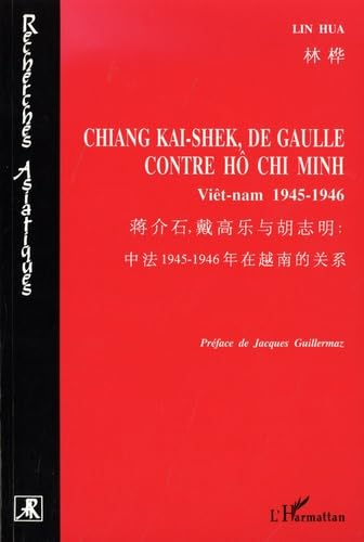 Chiang Kai-Shek, de Gaulle contre Hô Chi Minh : Viêt Nam 1945-1946