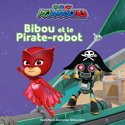 Pyjamasques. Vol. 34. Bibou et le pirate-robot