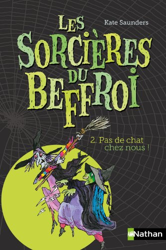 Les sorcières du beffroi. Vol. 2. Pas de chat chez nous !