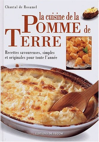 La cuisine de la pomme de terre : recettes savoureuses, simples et originales pour toute l'année