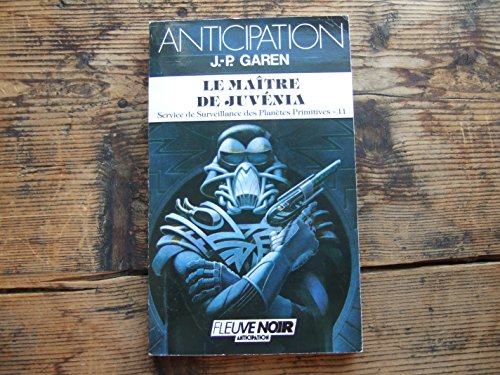 Service de surveillance des planètes primitives. Vol. 11. Le Maître de Juvénia