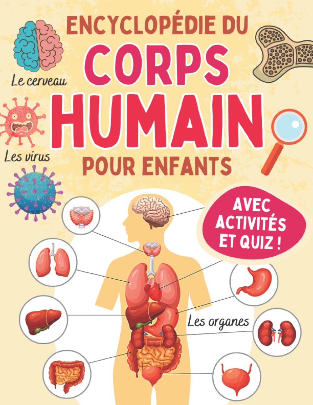 Encyclopédie Du Corps Humain Pour Enfants: Découvre ton anatomie, le squelette, les organes, les mus