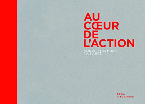 Au coeur de l'action : agir pour un monde plus juste